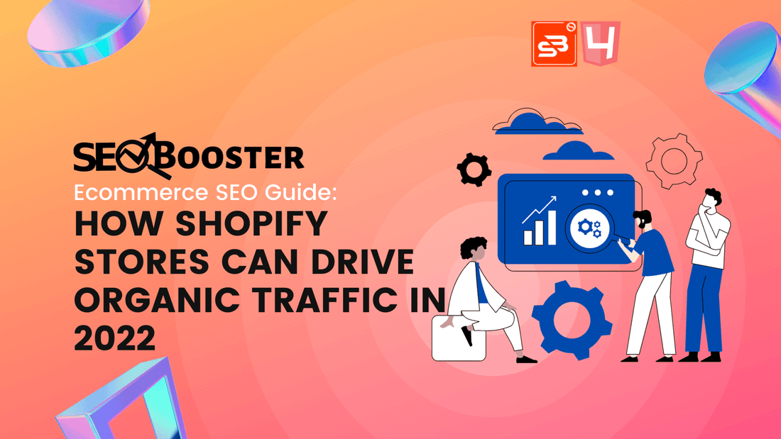 Ecommerce SEO Guide: How Shopify Stores Can Drive Organic Traffic in 2022 - The4™ Free & Premium Shopify Theme