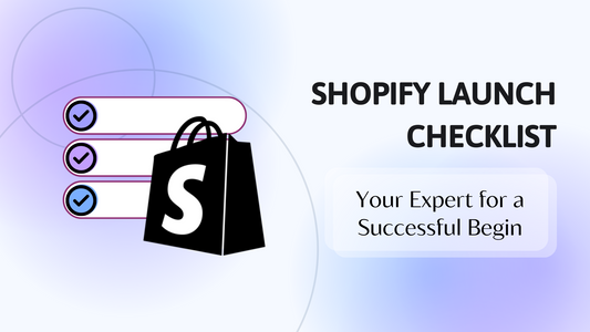 Shopify Launch Checklist: Your Expert for a Successful Begin