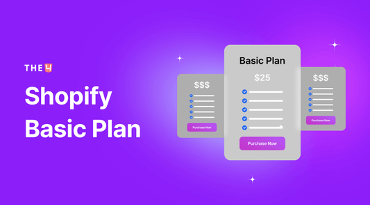 Everything You Need To Know About Shopify Basic Plan (2023 Guide) - The4™ Free & Premium Shopify Theme