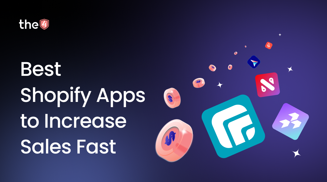 25+ Best Shopify Apps to Increase Sales Fast in 2025 – The4 Official Site