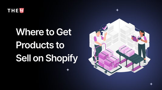 Where to Get Products to Sell on Shopify: 9 Best Product Sourcing