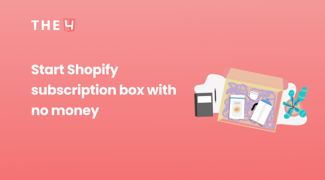 How to start a Subscription Box Business with Shopify?