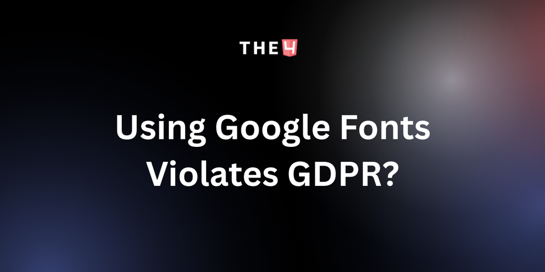 Using Google Fonts Violates GDPR? Reasons and Solutions