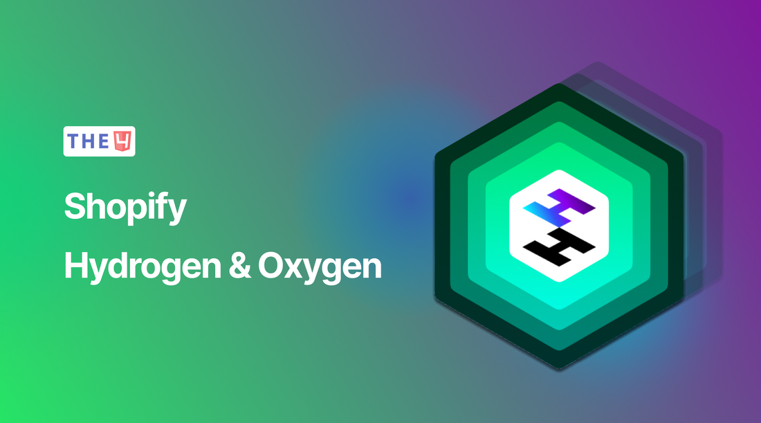 Shopify Hydrogen & Oxygen: All you need to know!