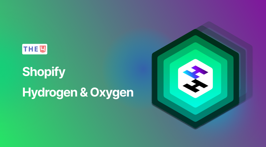 Shopify Hydrogen & Oxygen: All you need to know!