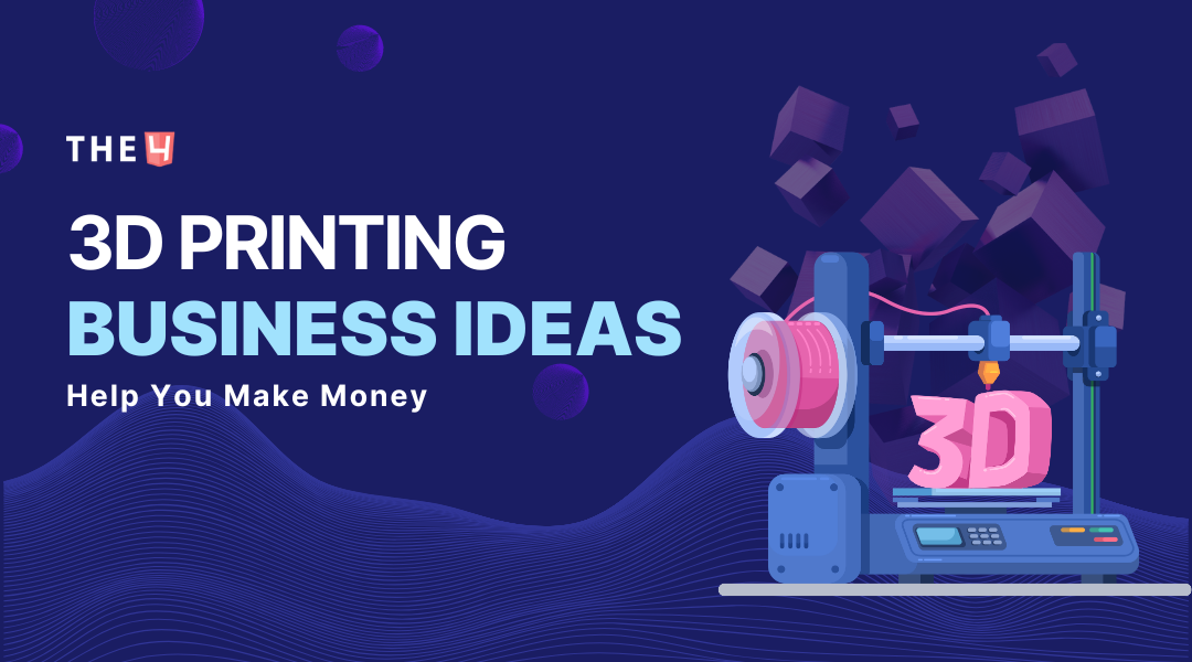 [21+] Best Profitable 3D Printing Business Ideas in 2024