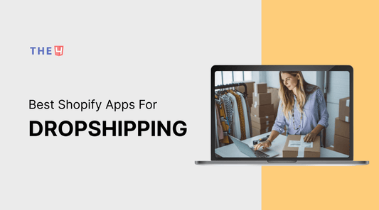 +11 Best Shopify Apps For Dropshipping (2023) - The4™ Free & Premium Shopify Theme