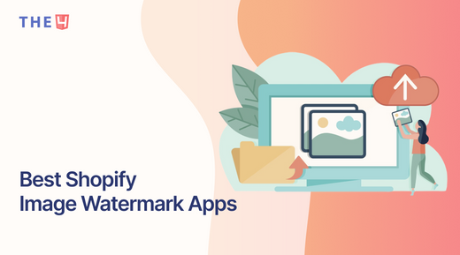 Top 11 Shopify Image Watermark Apps to Protect Your Visual Content