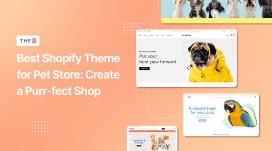 12 Best Shopify Themes for Pet Store: Create a Purr-fect Shop