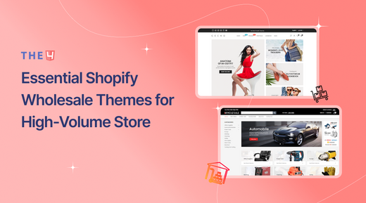 [13+] Best Shopify Wholesale Themes for High-Volume Store