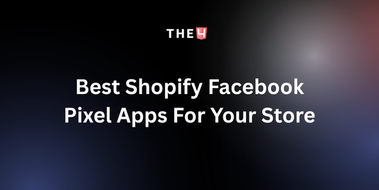 The 12+ Best Shopify Facebook Pixel Apps For Your Store