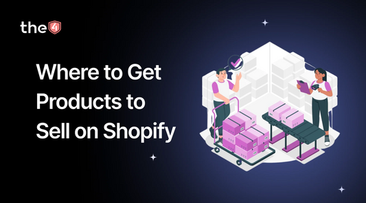 Where to Get Products to Sell on Shopify: 9 Best Product Sourcing